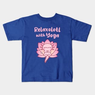 Cute Axolotl Relaxolotl With Yoga Funny Kids T-Shirt